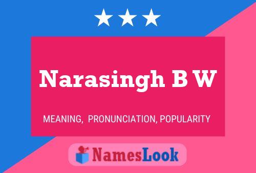 Narasingh B W Name Poster