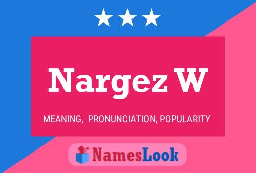 Nargez W Name Poster