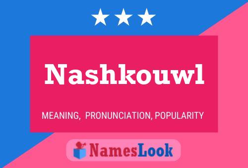 Nashkouwl Name Poster