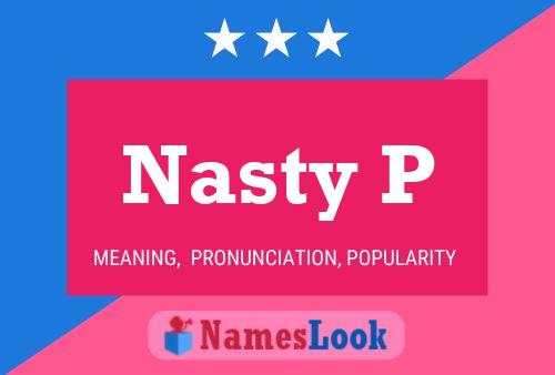 Nasty P Name Poster