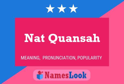 Nat Quansah Name Poster