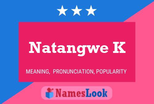 Natangwe K Name Poster