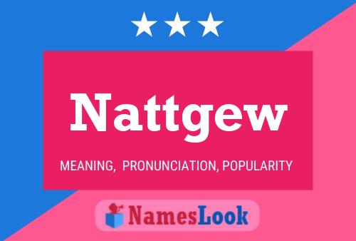 Nattgew Name Poster