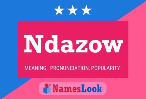 Ndazow Name Poster