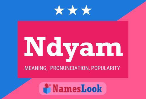 Ndyam Name Poster