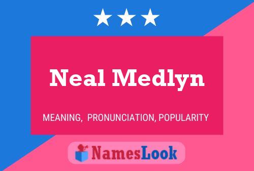 Neal Medlyn Name Poster