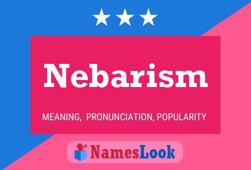 Nebarism Name Poster