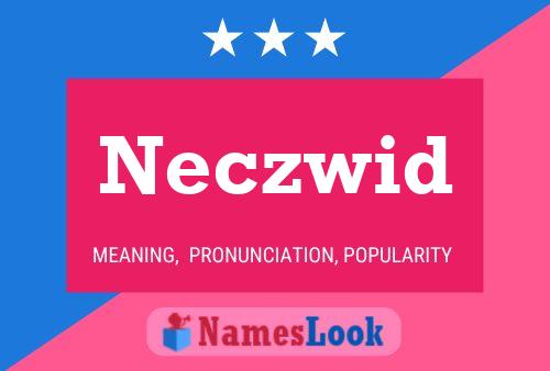 Neczwid Name Poster