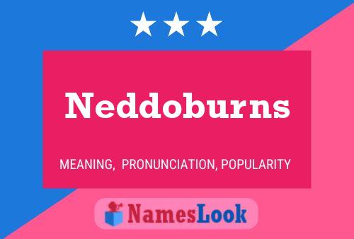 Neddoburns Name Poster