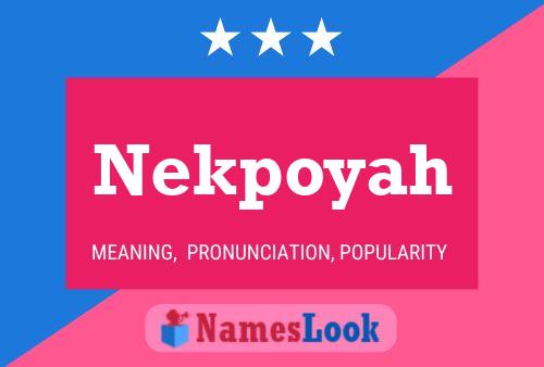 Nekpoyah Name Poster