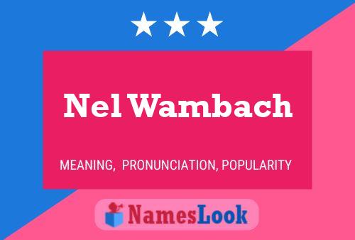 Nel Wambach Name Poster