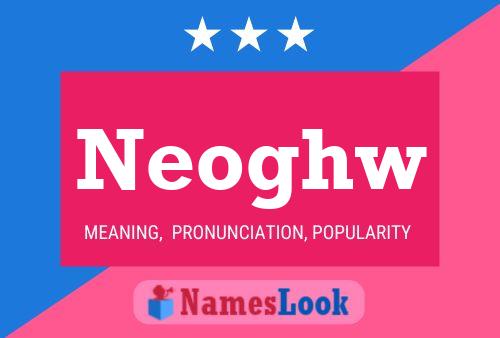 Neoghw Name Poster