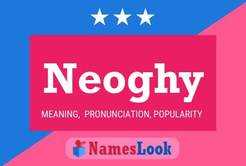 Neoghy Name Poster