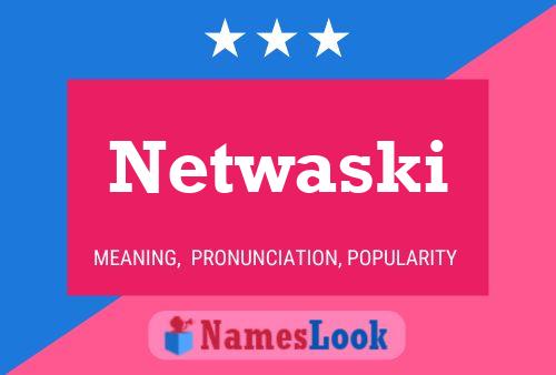 Netwaski Name Poster