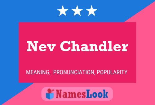 Nev Chandler Name Poster