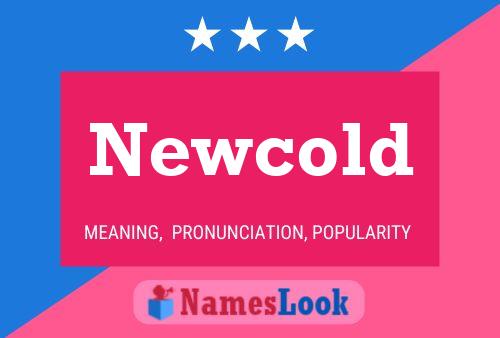 Newcold Name Poster