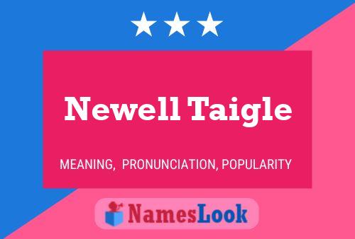 Newell Taigle Name Poster