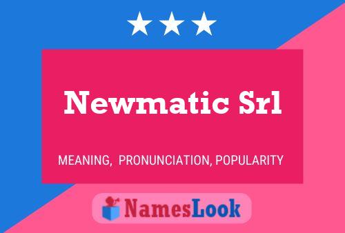 Newmatic Srl Name Poster