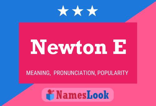 Newton E Name Poster