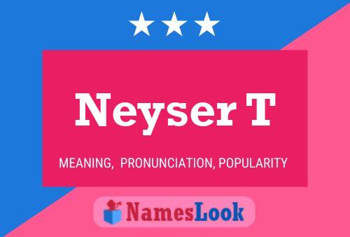 Neyser T Name Poster