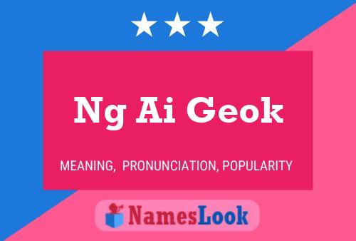 Ng Ai Geok Name Poster