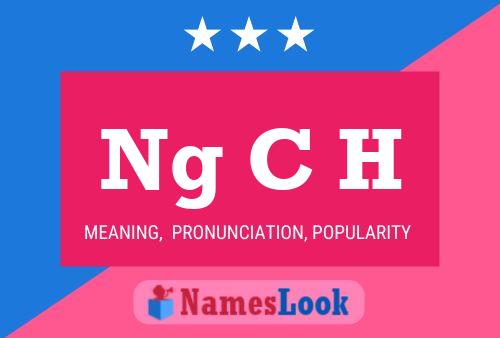 Ng C H Name Poster