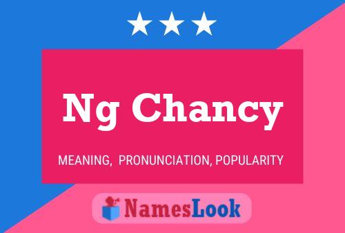 Ng Chancy Name Poster