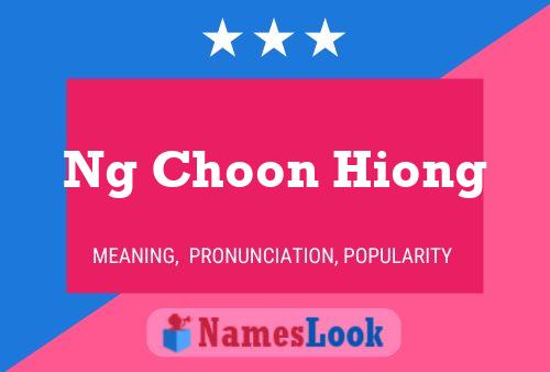 Ng Choon Hiong Name Poster