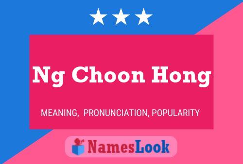 Ng Choon Hong Name Poster