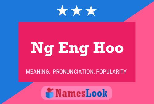 Ng Eng Hoo Name Poster