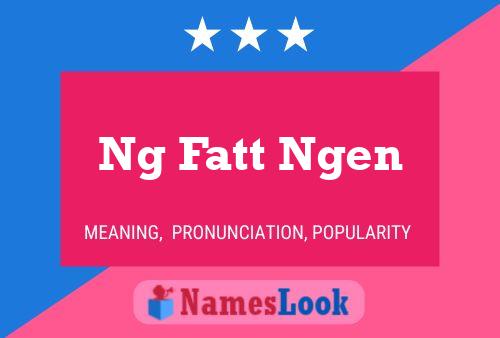 Ng Fatt Ngen Name Poster