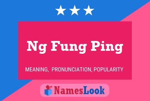 Ng Fung Ping Name Poster