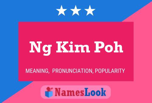 Ng Kim Poh Name Poster