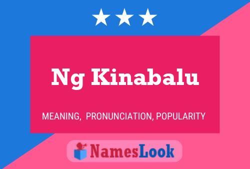 Ng Kinabalu Name Poster