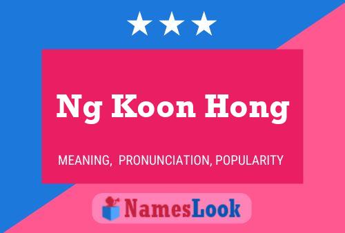 Ng Koon Hong Name Poster