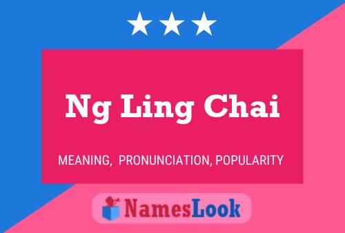 Ng Ling Chai Name Poster