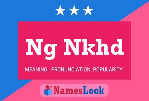 Ng Nkhd Name Poster