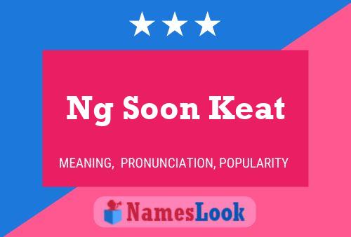 Ng Soon Keat Name Poster