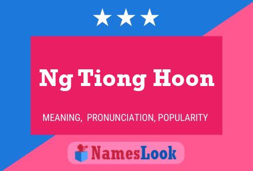 Ng Tiong Hoon Name Poster