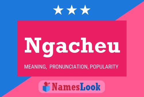 Ngacheu Name Poster