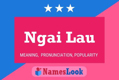 Ngai Lau Name Poster