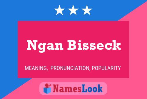 Ngan Bisseck Name Poster