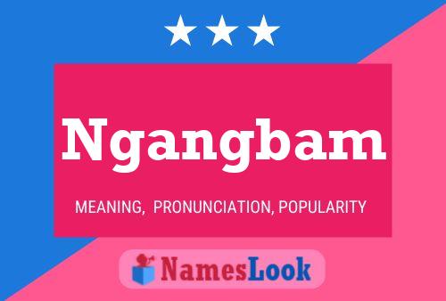 Ngangbam Name Poster