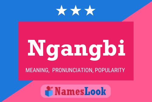 Ngangbi Name Poster