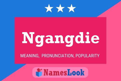 Ngangdie Name Poster