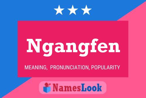 Ngangfen Name Poster