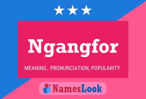 Ngangfor Name Poster