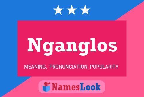 Nganglos Name Poster