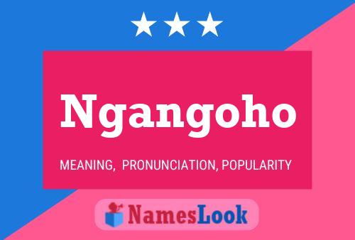 Ngangoho Name Poster