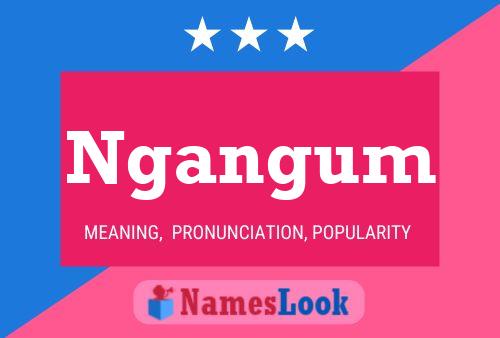 Ngangum Name Poster